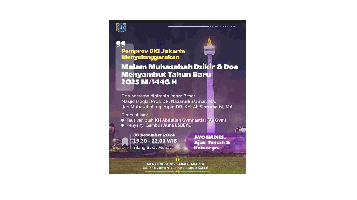 Pemerintah Provinsi (Pemprov) DKI Jakarta menggelar kegiatan “Malam Muhasabah, Dzikir, dan Doa Bersama Akhir Tahun 2024 dalam Menyambut Tahun Baru 2025 Masehi dan 1446 Hijriah”.